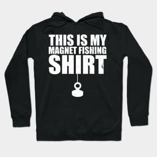 This Is My Magnet Fishing Shirt Hoodie